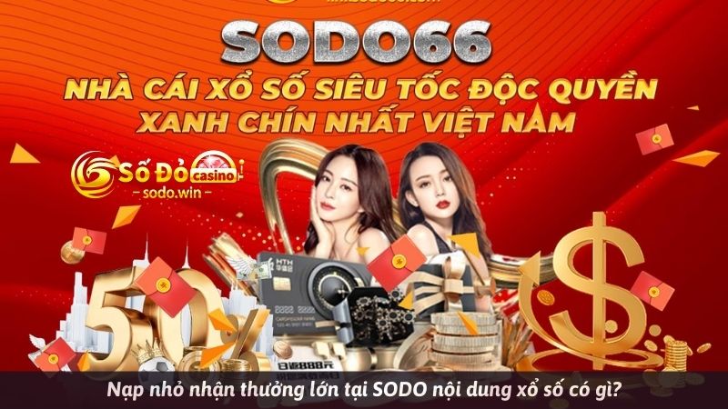 Nạp nhỏ thắng lớn lớn tại SODO nội dung xổ số có gì?