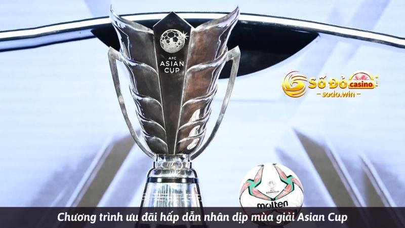 Chương trình nghìn tỷ hồng bao cho mùa giải Asian Cup hấp dẫn có 1 0 2